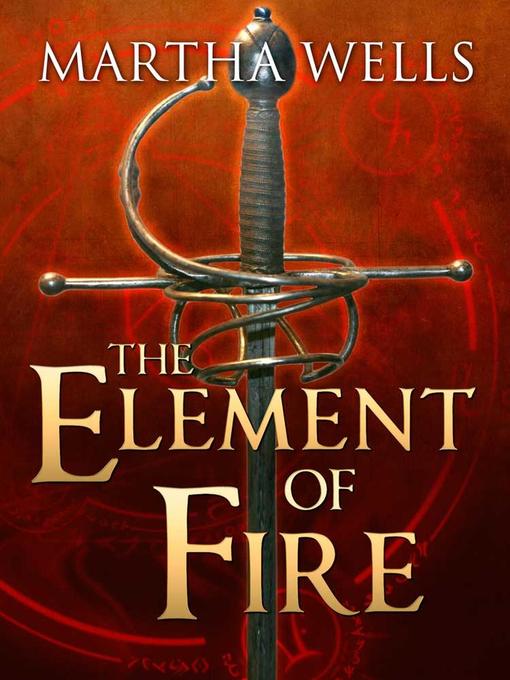 Title details for The Element of Fire by Martha Wells - Available